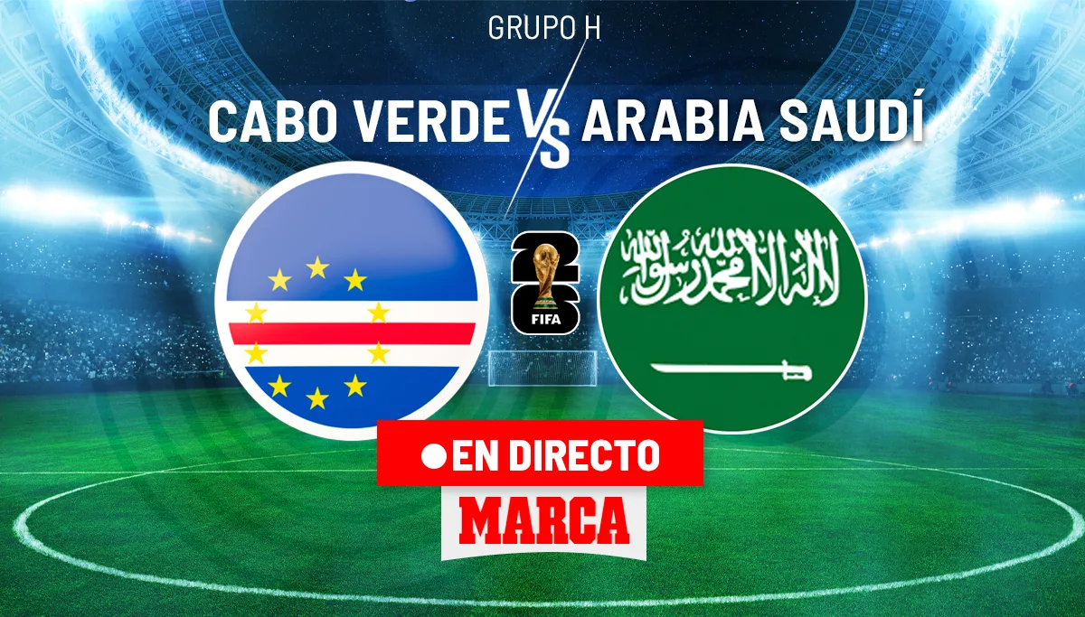 Cabo Verde - Arabia Saudí hoy, en directo: fase de grupos del Mundial 2026 | Última hora del Grupo H